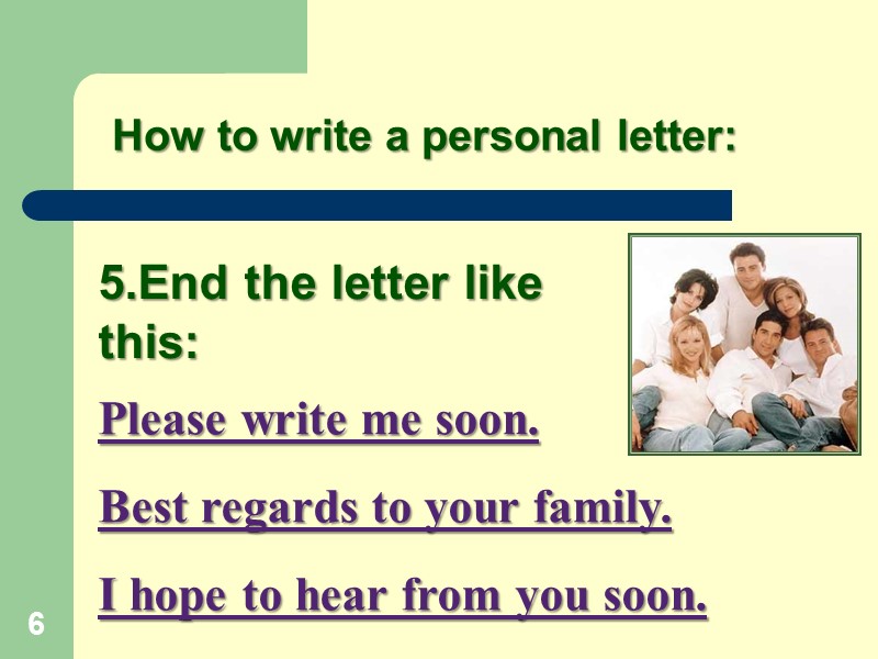 5.End the letter like this:         